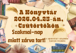 A könyvtár 2026. 04. 23-án szakmai nap miatt zárva tart